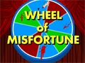 Wheel of misfortune