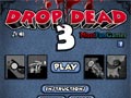Drop dead 3