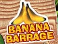 Banana barrage